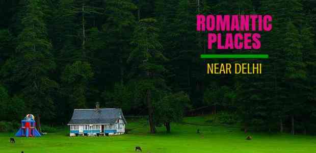 Romantic Getaways From Delhi: Places Near Delhi To Visit With Your Loved One!