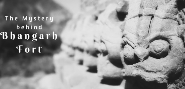 Bhangarh Fort - Haunted Stories and Incidents For A Short Trip!