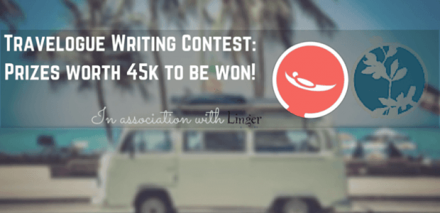 Travelogue Writing Contest: Prizes Worth 45k To Be Won! #TWC