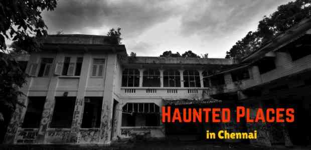 10 Most Haunted Places in Chennai | Real Ghost Stories