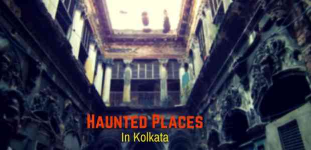Haunted Places In Kolkata | 12 Real Ghost Stories