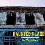 Haunted Places in Mumbai That You Shouldn’t Dare To Visit Alone!