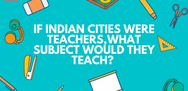 If Indian Cities Were Teachers, What Subject Would They Teach ?