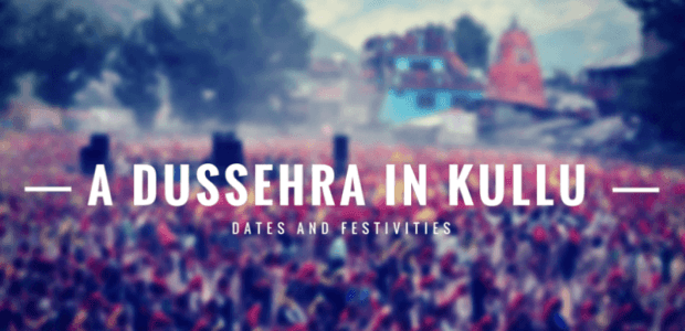 Kullu Dussehra - Dates, Celebrations and Festivities
