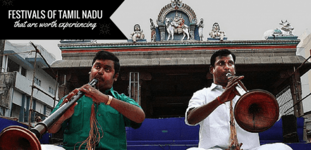 7 Festivals of Tamil Nadu You Should Know About And Experience !