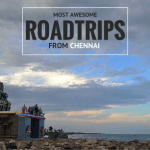 15 Most Amazing Road-trips from Chennai You Should Be Taking This Weekend!