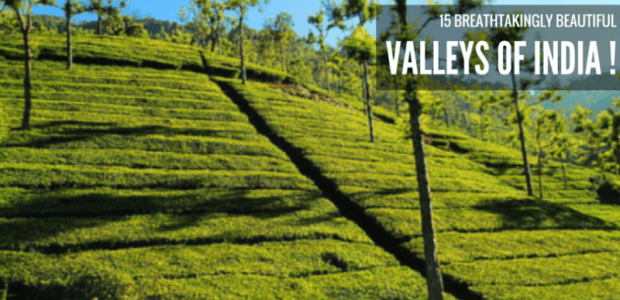 15 Breathtakingly Beautiful Valleys in India !