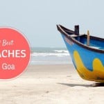 Goa Beaches: 34 Best Beaches In Goa and The Reasons To Visit Them!