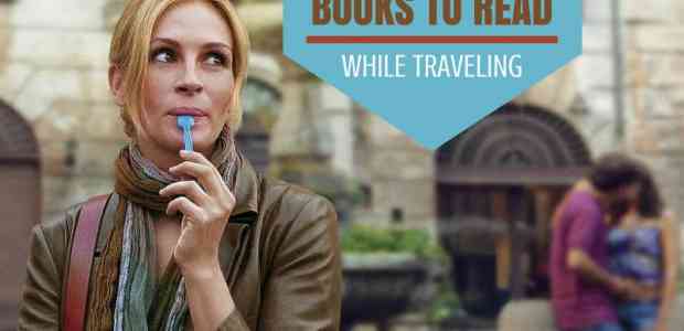 15 Inspiring Books That You Can Read While Travelling !
