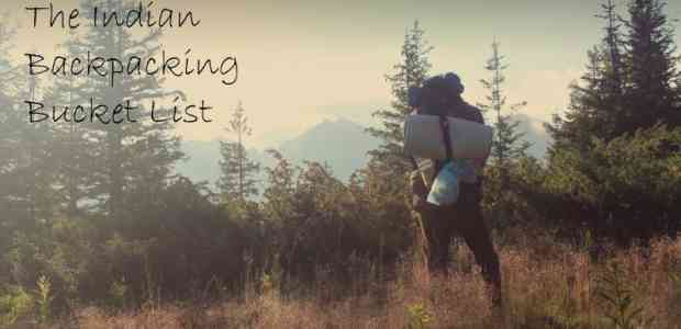 The Definitive Indian Backpacking Bucket List